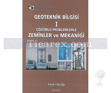 Geoteknik Bilgisi 1 | Çözümlü Problemlerle Zeminler ve Mekaniği | Akın Önalp - Resim 1