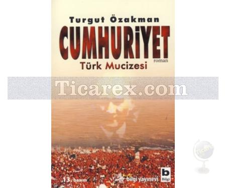 Cumhuriyet | Türk Mucizesi | Turgut Özakman - Resim 1