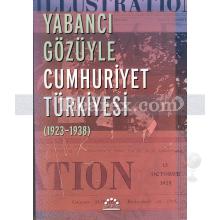 Yabancı Gözüyle Cumhuriyet Türkiyesi (1923-1938) | Nurer Uğurlu