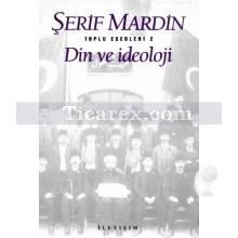 Din ve İdeoloji | Toplu Eserleri 2 | Şerif Mardin