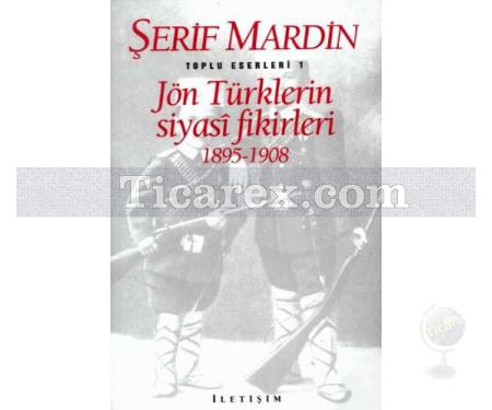 Jön Türklerin Siyasi Fikirleri 1895-1908 | Toplu Eserleri 1 | Şerif Mardin - Resim 1