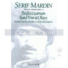 Bediüzzaman Said Nursi Olayı / Modern Türkiye'de Din ve Toplumsal Değişim | Toplu Eserleri 4 | Şerif Mardin