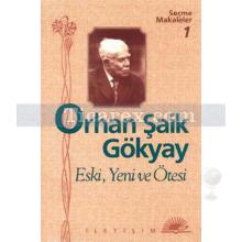 Eski, Yeni ve Ötesi | Orhan Şaik Gökyay