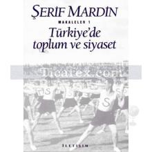 Türkiye'de Toplum ve Siyaset | Şerif Mardin