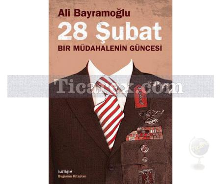 28 Şubat | Bir Müdahalenin Güncesi | Ali Bayramoğlu - Resim 1