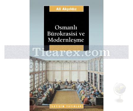 Osmanlı Bürokrasisi ve Modernleşme | Ali Akyıldız - Resim 1