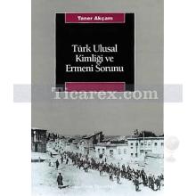 Türk Ulusal Kimliği ve Ermeni Sorunu | Taner Akçam