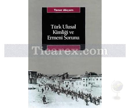 Türk Ulusal Kimliği ve Ermeni Sorunu | Taner Akçam - Resim 1