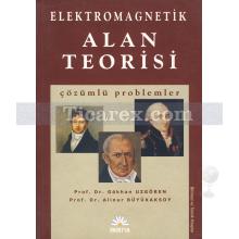 Elektromagnetik Alan Teorisi | Çözümlü Problemler | Alinur Büyükaksoy, Gökhan Uzgören