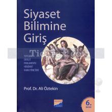 Siyaset Bilimine Giriş | Toplum, Devlet, Parlamento, Hükümet, Kamu Yönetimi | Ali Öztekin