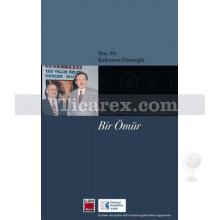 Bir Ömür | Kahraman Emmioğlu