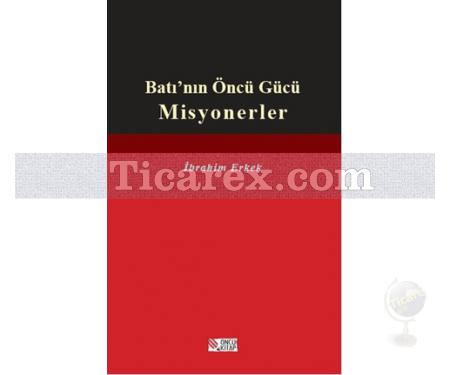 Batı'nın Öncü Gücü Misyonerler | İbrahim Erkek - Resim 1