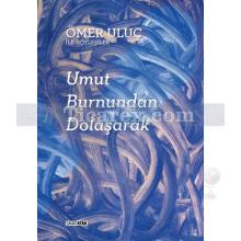 umut_burnundan_dolasarak_omer_uluc_ile_soylesiler
