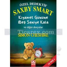 Özel Dedektif Saxby Smart - Kıyamet Gününe Beş Saniye Kala ve Diğer Dosyalar | Simon Cheshire