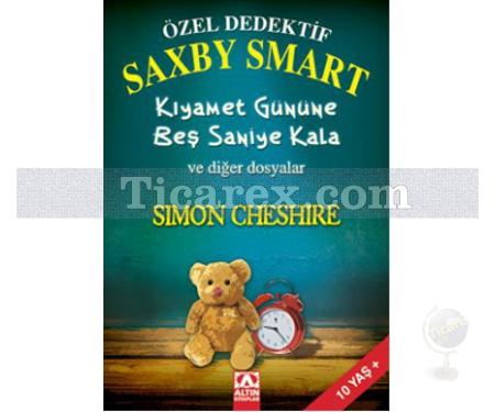 Özel Dedektif Saxby Smart - Kıyamet Gününe Beş Saniye Kala ve Diğer Dosyalar | Simon Cheshire - Resim 1
