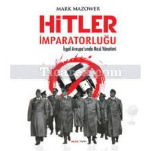Hitler İmparatorluğu | İşgal Avrupa'sında Nazi Yönetimi | Mark Mazower