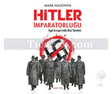 Hitler İmparatorluğu | İşgal Avrupa'sında Nazi Yönetimi | Mark Mazower - Resim 1
