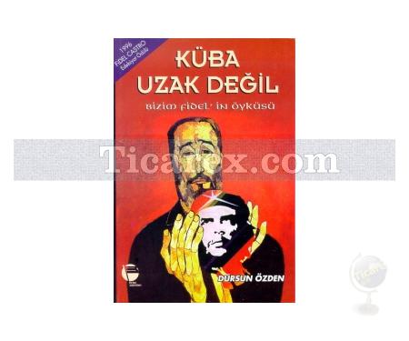 Küba Uzak Değil Bizim Fidel'in Öyküsü | Dursun Özden - Resim 1