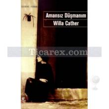 Amansız Düşmanım | Willa Cather