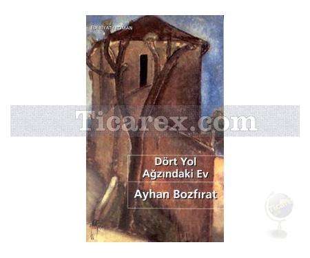 Dört Yol Ağzındaki Ev | Ayhan Bozfırat - Resim 1