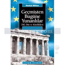 Geçmişten Bugüne Yunanlılar | Dil, Din ve Kimlikleri | Herkül Millas