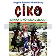 Çiko Dikkat, Köpek Avcıları | Angela Sommer-Bodenburg