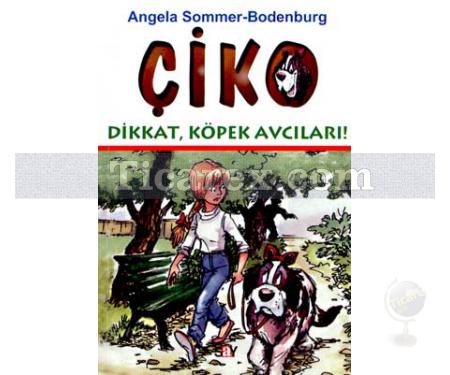Çiko Dikkat, Köpek Avcıları | Angela Sommer-Bodenburg - Resim 1