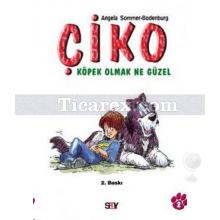 Çiko Köpek Olmak Ne Güzel | Angela Sommer-Bodenburg