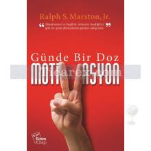 Günde Bir Doz MotiVasyon | Ralph S. Marston, Jr.