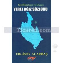 Yerel Ağız Sözlüğü | Şereflikoçhisar ve Çevresi | Ergisoy Acarbaş