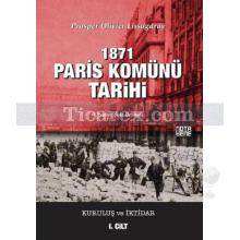 1871 Paris Komünü Tarihi 1. Cilt | Kuruluş ve İktidar | Prosper Olivier Lissagaray