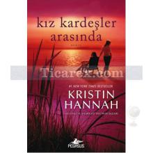 Kız Kardeşler Arasında | Kristin Hannah