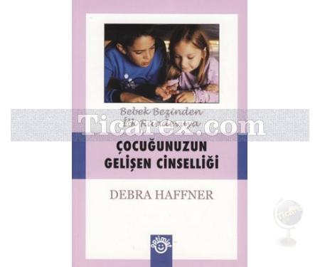 Çocuğunuzun Gelişen Cinselliği | Debra Haffner - Resim 1