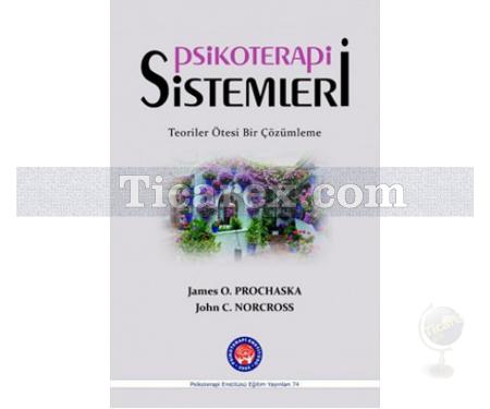 Psikoterapi Sistemleri | Teoriler Ötesi Bir Çözümleme | James O. Proschaska, John C. Norcross - Resim 1