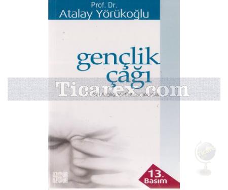 Gençlik Çağı | Ruh Sağlığı ve Ruhsal Sorunları | Atalay Yörükoğlu - Resim 1