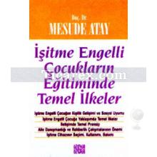 İşitme Engelli Çocukların Eğitiminde Temel İlkeler | Mesude Atay