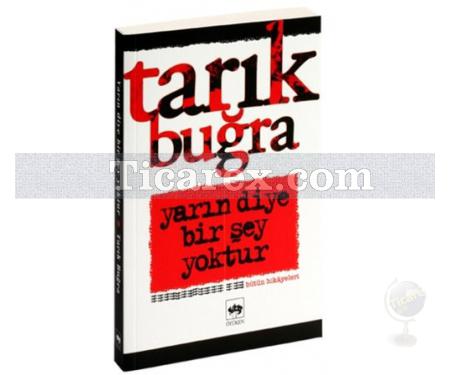 Yarın Diye Bir Şey Yoktur | Tarık Buğra - Resim 1