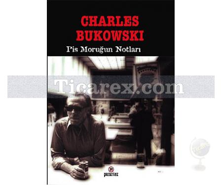 Pis Moruğun Notları | Charles Bukowski - Resim 1