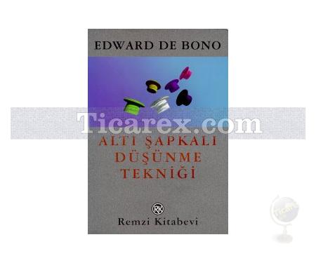 Altı Şapkalı Düşünme Tekniği | Edward de Bono - Resim 1