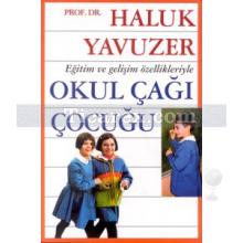 Okul Çağı Çocuğu | Eğitim ve Gelişim Özellikleriyle | Haluk Yavuzer