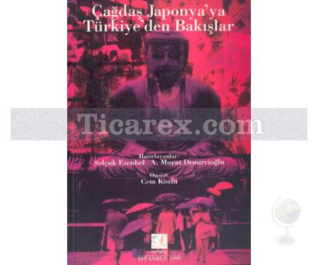Çağdaş Japonya'ya Türkiye'den Bakışlar | A. Murat Demiroğlu, Selçuk Esenbel - Resim 1