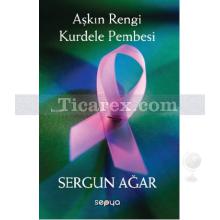 Aşkın Rengi Kurdele Pembesi | Sergun Ağar