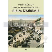 Bizim İzmirimiz | Tarihi, Ekonomisi ve İnsanları ile | Melih Gürsoy