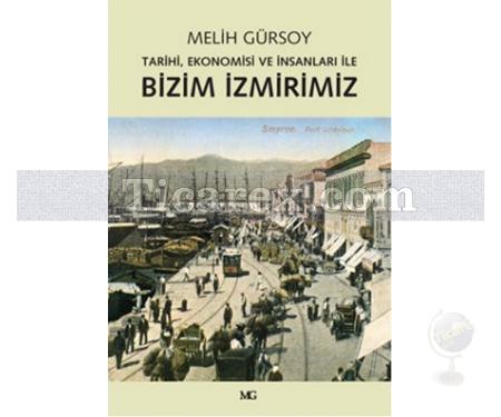 Bizim İzmirimiz | Tarihi, Ekonomisi ve İnsanları ile | Melih Gürsoy - Resim 1
