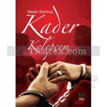 Kader Kelepçem | Sezer Durmuş