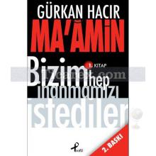 Bizim Hep İnanmamızı İstediler (Ma'Amin 1. Kitap) | Gürkan Hacır