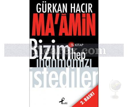 Bizim Hep İnanmamızı İstediler (Ma'Amin 1. Kitap) | Gürkan Hacır - Resim 1