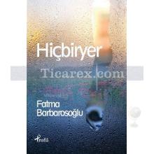 Hiçbiryer | Fatma Barbarosoğlu