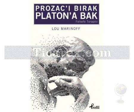 Prozac'ı Bırak Platon'a Bak | Felsefe Terapisi | Lou Marinoff - Resim 1