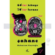 60'lar Hikaye, 70'ler Terane, 80'ler Şahane | Muharrem Kaşıtoğlu